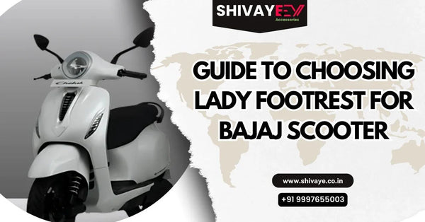Guide to Choosing Lady Footrest for Bajaj Scooter