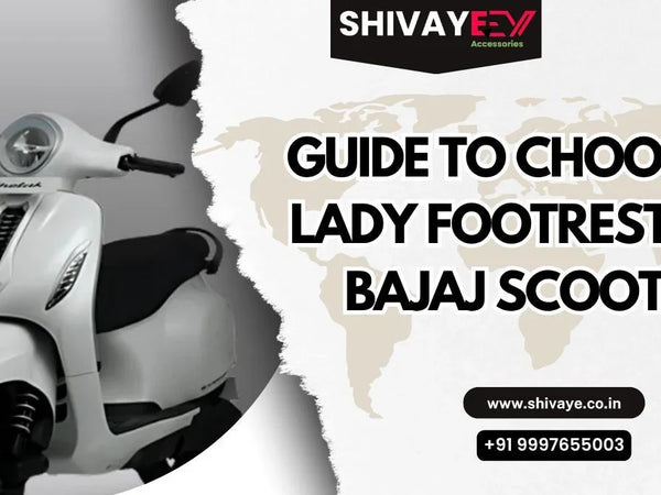 Guide to Choosing Lady Footrest for Bajaj Scooter