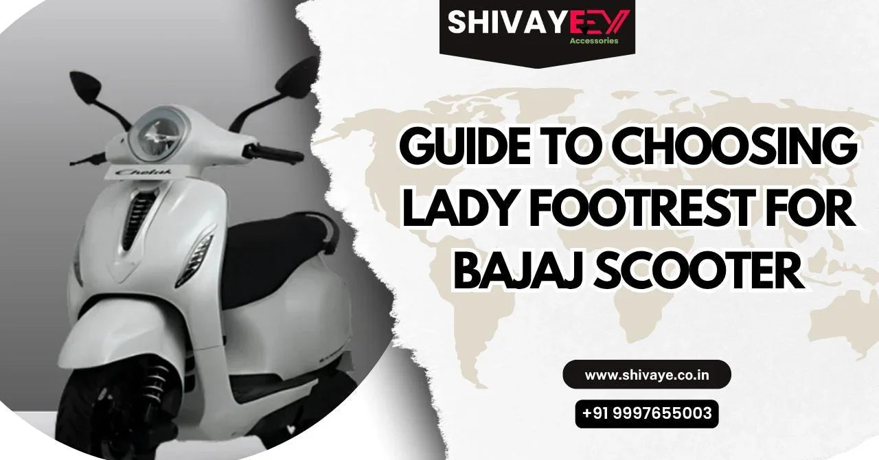 Guide to Choosing Lady Footrest for Bajaj Scooter